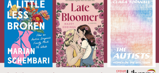 Three book covers: "A Little Less Broken", "Late Bloomer," and "The Autists," with the words Check These Out: Autism Acceptance Month