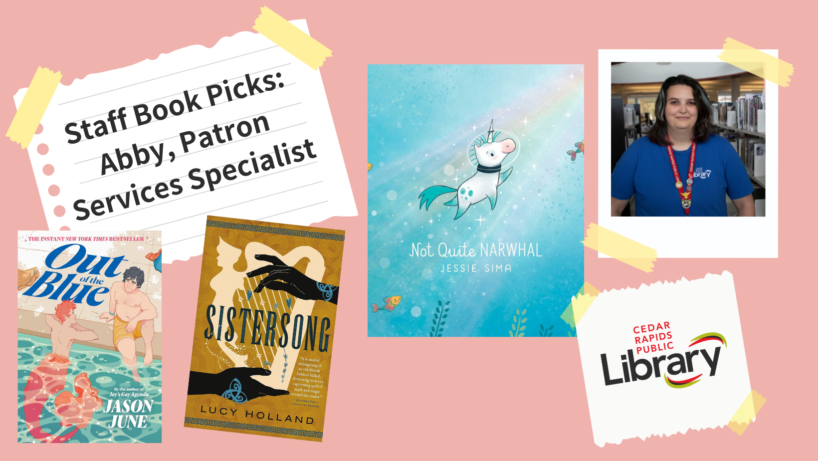 A graphic says "Staff Book Picks: Abby, Patron Services Specialist" with a photo of Lexi and three book covers: "Out of the Blue," "Sistersong" and "Not Quite Narwhal."