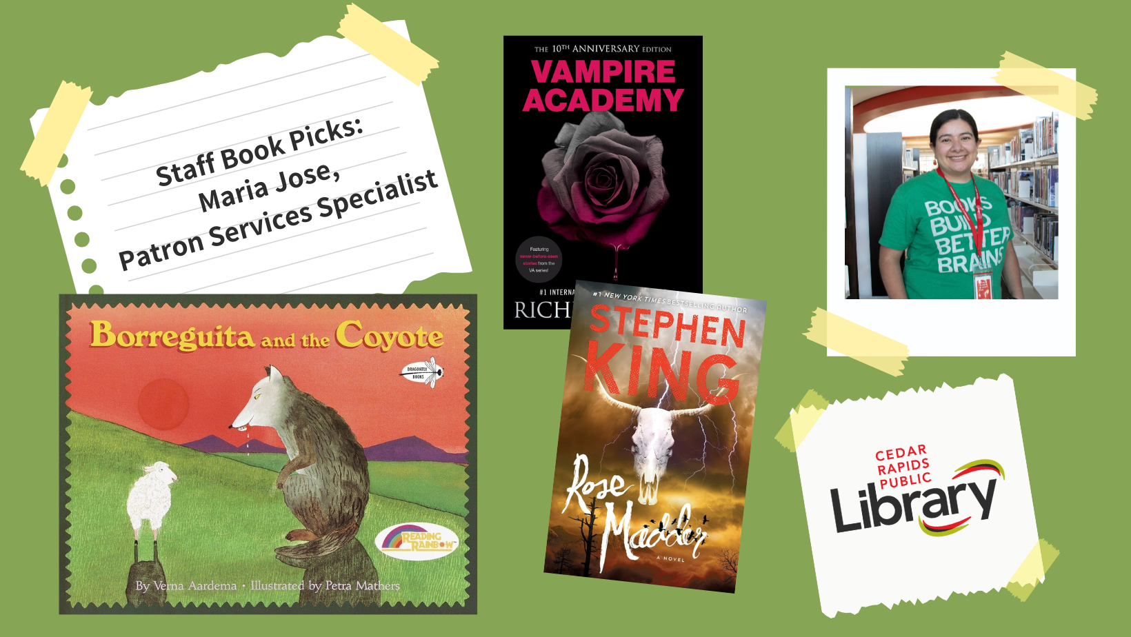 A graphic says "Staff Book Picks: Maria Jose, Patron Services Specialist" with a photo of Maria Jose and three book covers: "Borreguita and the Coyote," "Vampire Academy" and "Rose Madder."