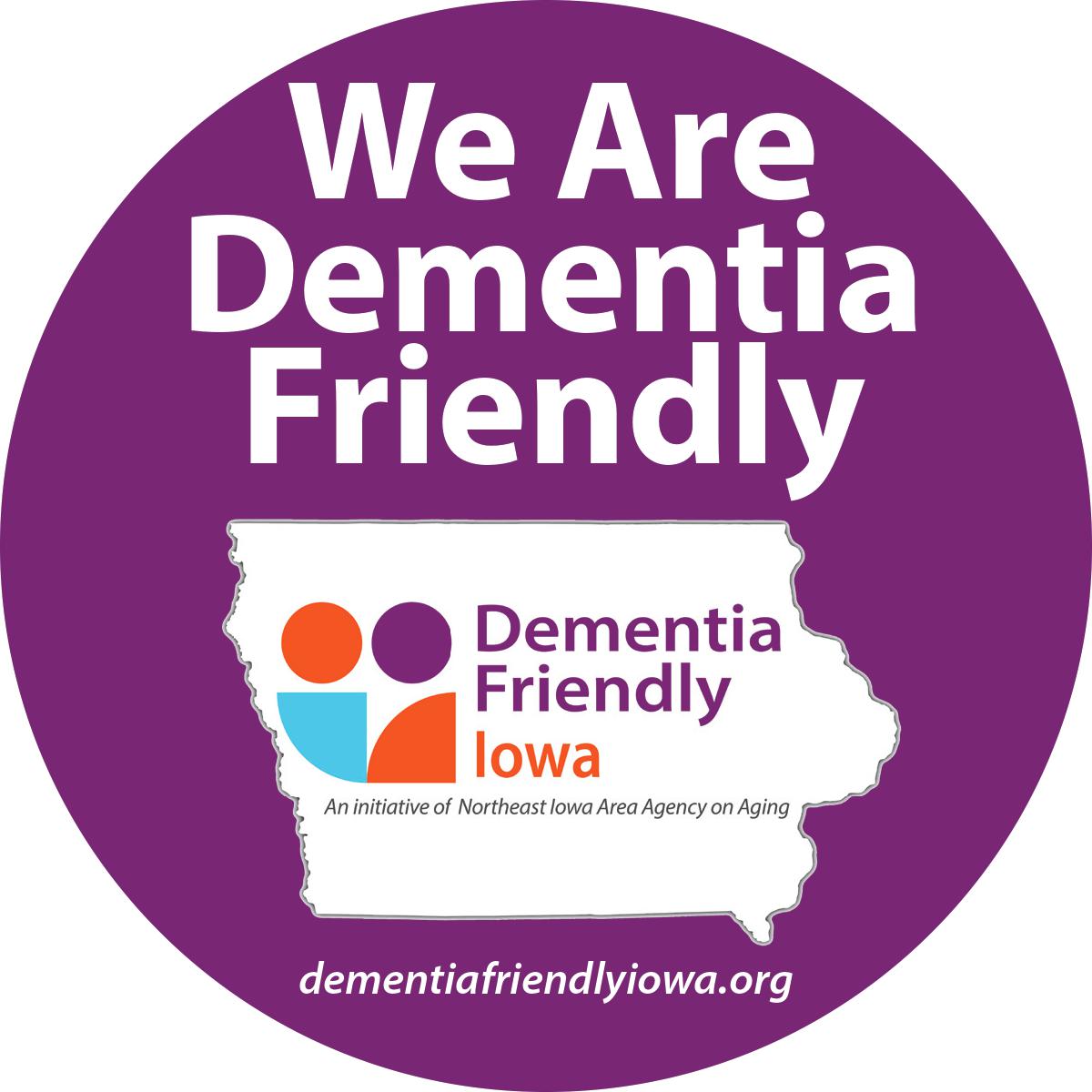 Decal with the words We Are dementia friendly above the image of the state of iowa