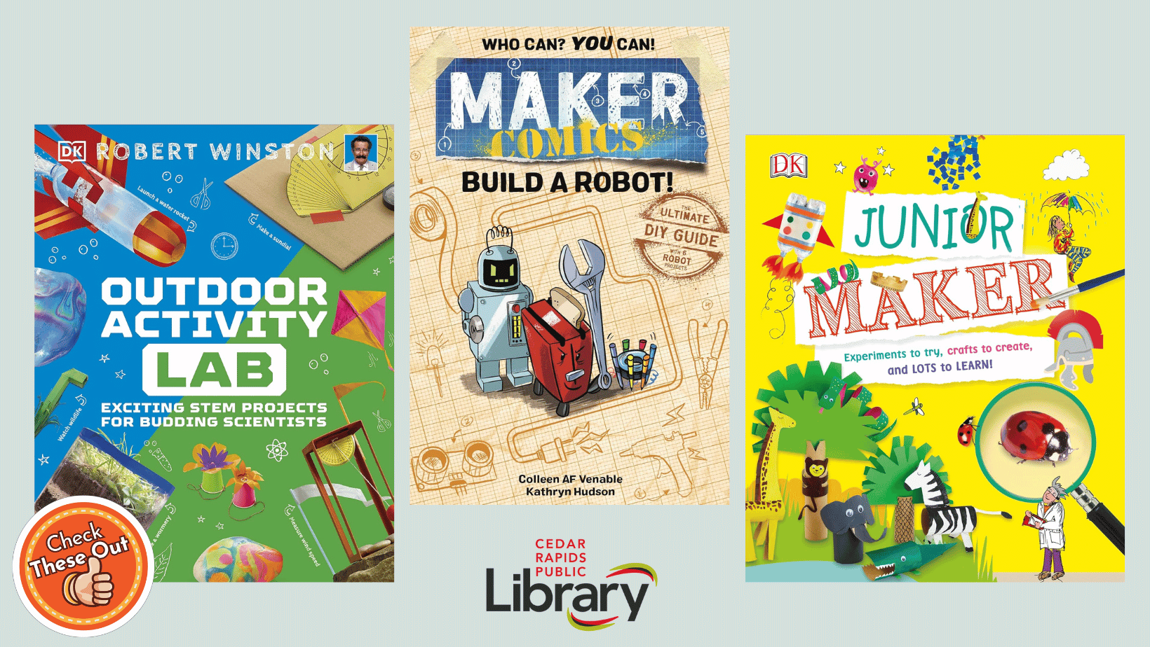 A graphic has an orange circle with a thumbs up that says "Check These Out," the library logo, and three book covers: "Outdoor Activity Lab," "Maker Comics: Build a Robot!" and "Junior Maker."