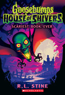 Image for "Scariest. Book. Ever. (Goosebumps House of Shivers #1)"