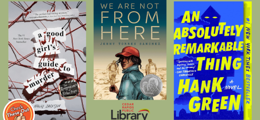 A graphic has an orange circle with a thumbs up that says "Check These Out," the library logo, and three book covers: "A Good Girl's Guide to Murder," "We Are Not From Here," and "An Absolutely Remarkable Thing."