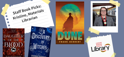 A graphic says "Staff Book Picks: Kristine, Materials Librarian" with a photo of Lexi and three book covers: "Daughter of the Blood," "A Discovery of Witches," and "Dune."