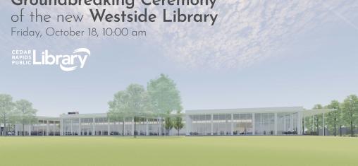 A graphic shows a rendering of the Westside Library on a green lawn with text welcoming you to a groundbreaking ceremony.