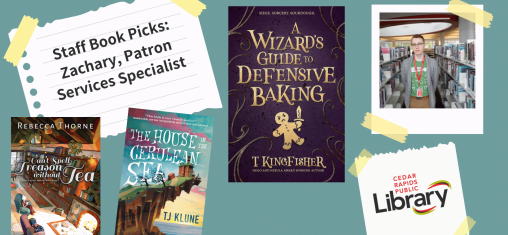 A graphic says "Staff Book Picks: Zachary, Patron Services Specialist" with a photo of Lexi and three book covers: "Can't Spell Treason Without Tea," "The House in the Cerulean Sea," and "A Wizard's Guide to Defensive Baking."